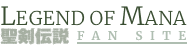 Legend of Mana: Fan Site